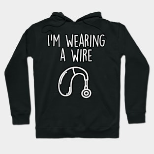 Wearing A Wire Funny Deaf and Hard of Hearing Sign Language Hoodie